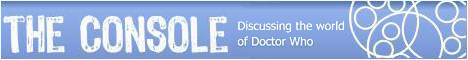 The Console: Discussing the world of Doctor Who